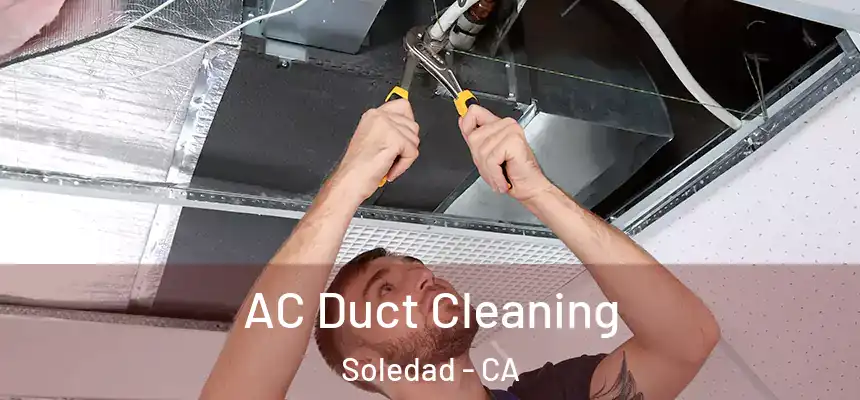  AC Duct Cleaning Soledad - CA