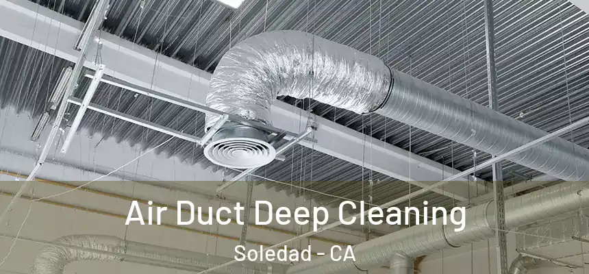  Air Duct Deep Cleaning Soledad - CA