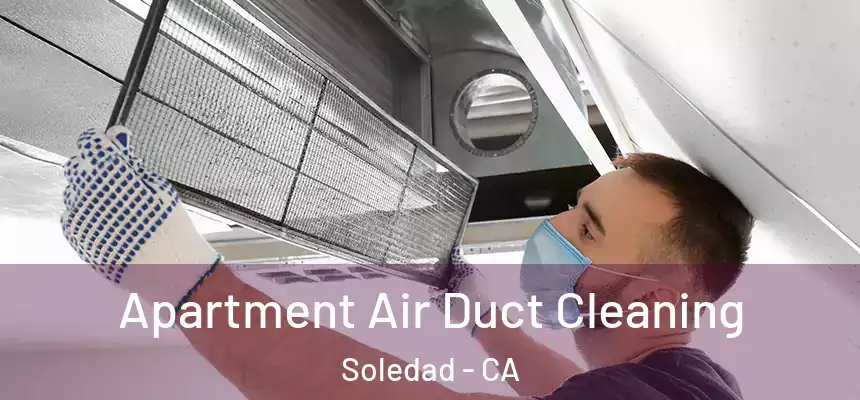  Apartment Air Duct Cleaning Soledad - CA