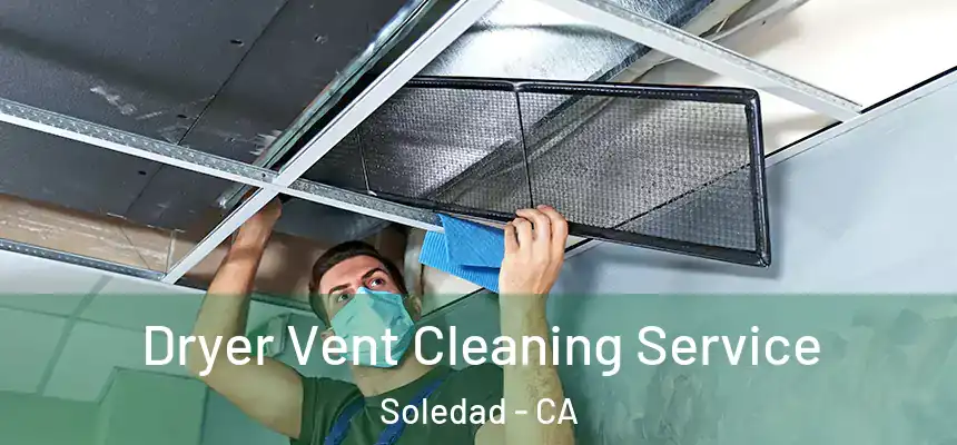  Dryer Vent Cleaning Service Soledad - CA