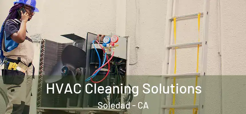 HVAC Cleaning Solutions Soledad - CA