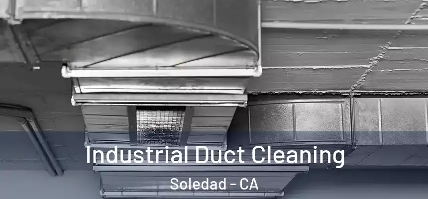  Industrial Duct Cleaning Soledad - CA