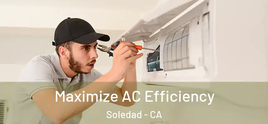  Maximize AC Efficiency Soledad - CA